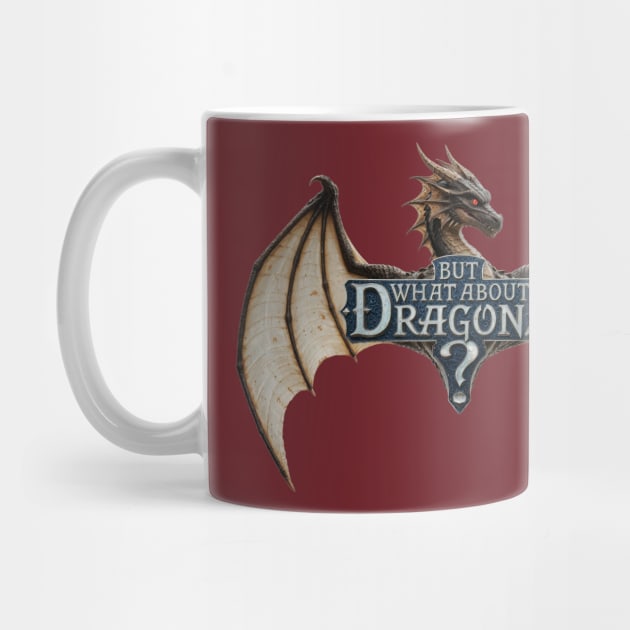 But What About Dragons?! by Shad's Store